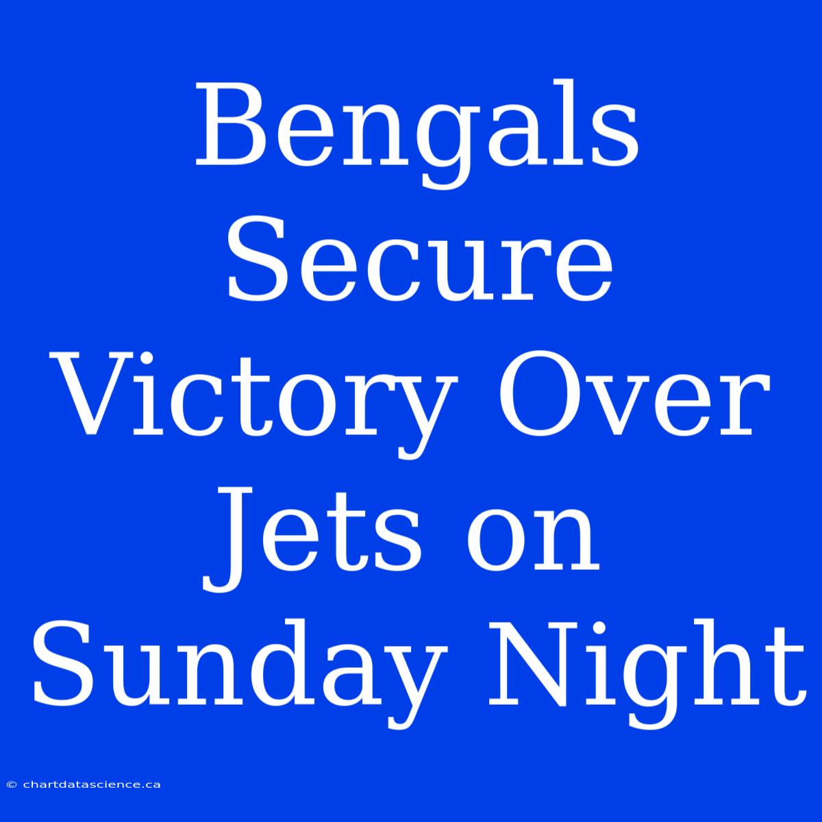 Bengals Secure Victory Over Jets On Sunday Night