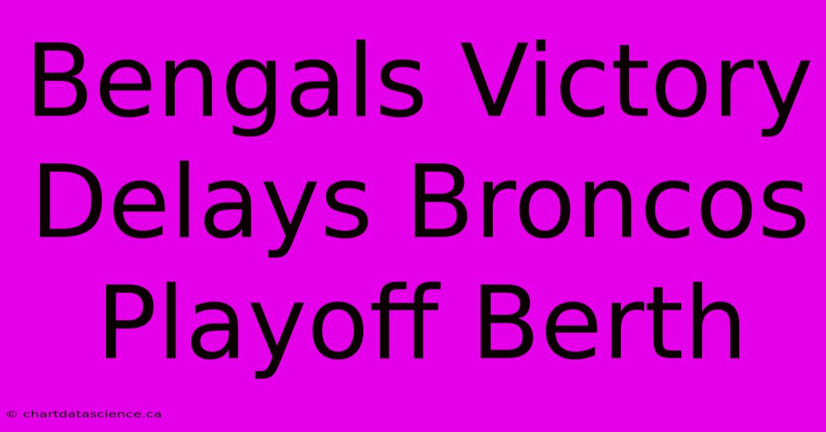 Bengals Victory Delays Broncos Playoff Berth