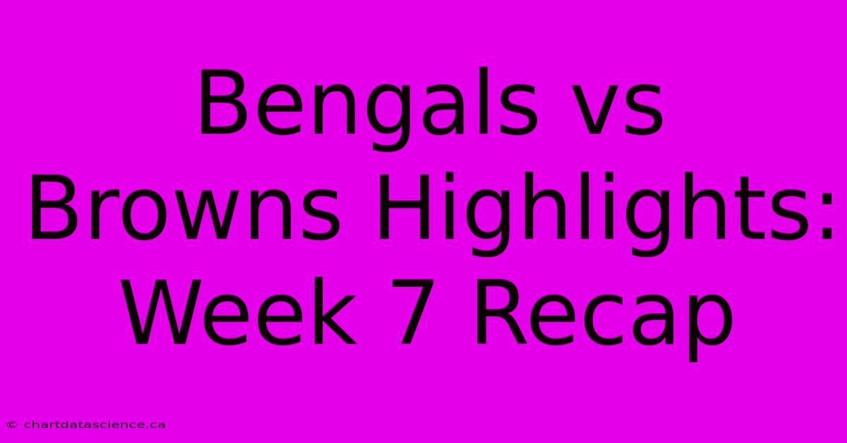 Bengals Vs Browns Highlights: Week 7 Recap