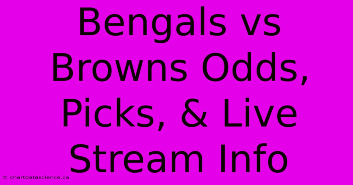 Bengals Vs Browns Odds, Picks, & Live Stream Info