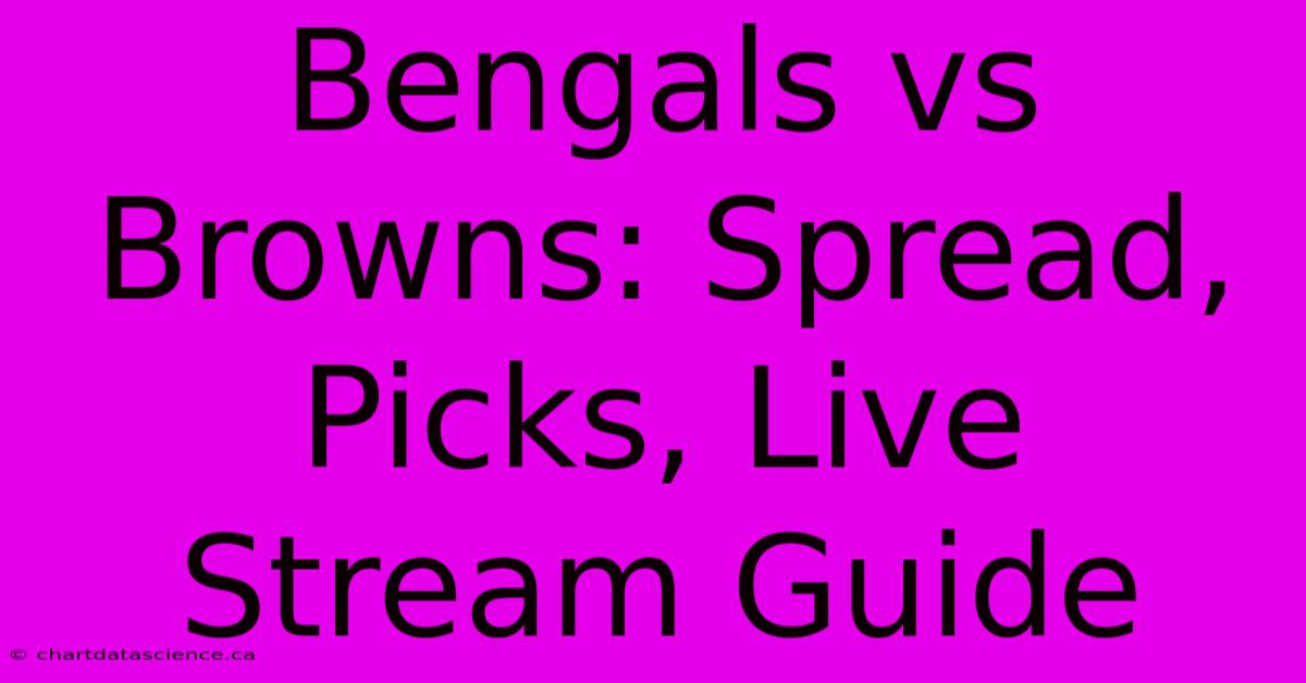 Bengals Vs Browns: Spread, Picks, Live Stream Guide