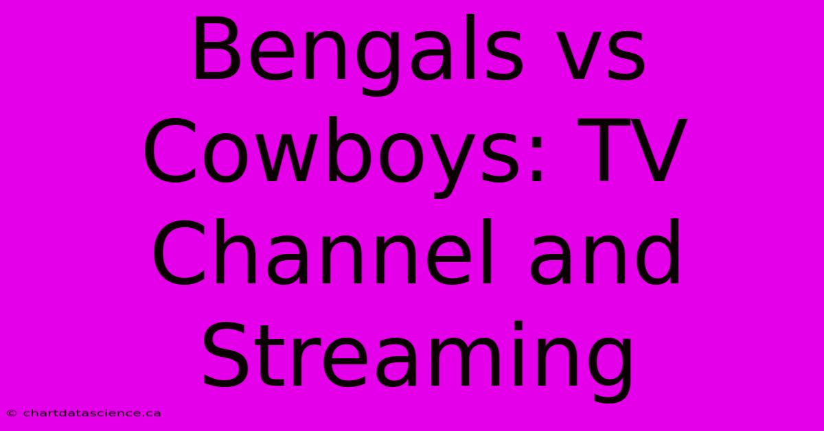 Bengals Vs Cowboys: TV Channel And Streaming