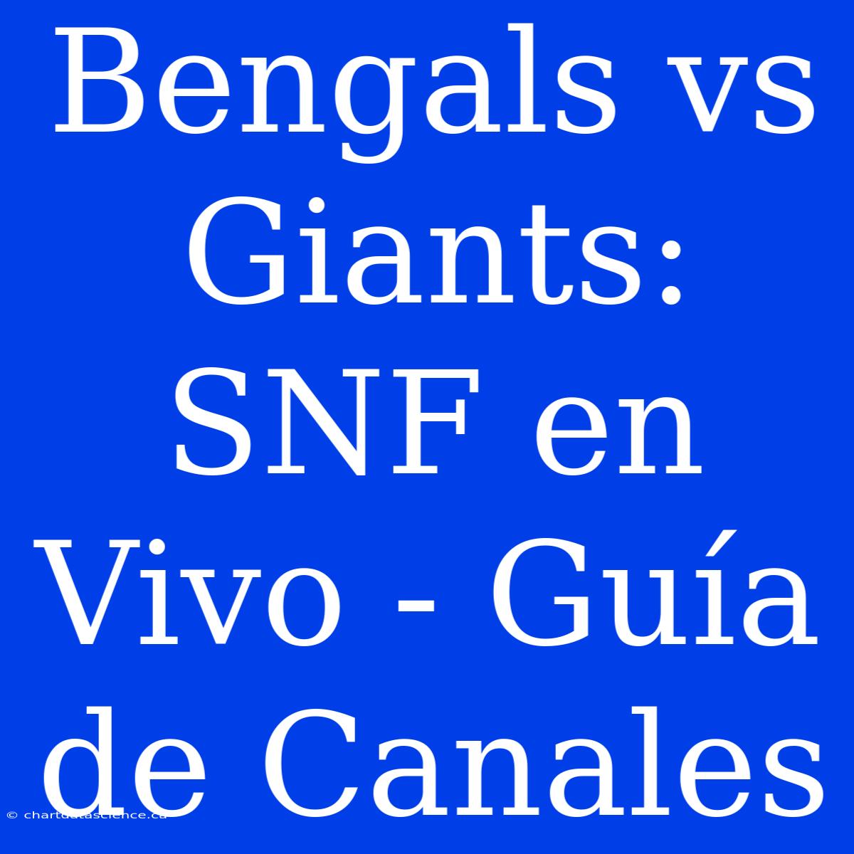 Bengals Vs Giants: SNF En Vivo - Guía De Canales