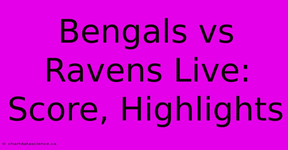 Bengals Vs Ravens Live: Score, Highlights