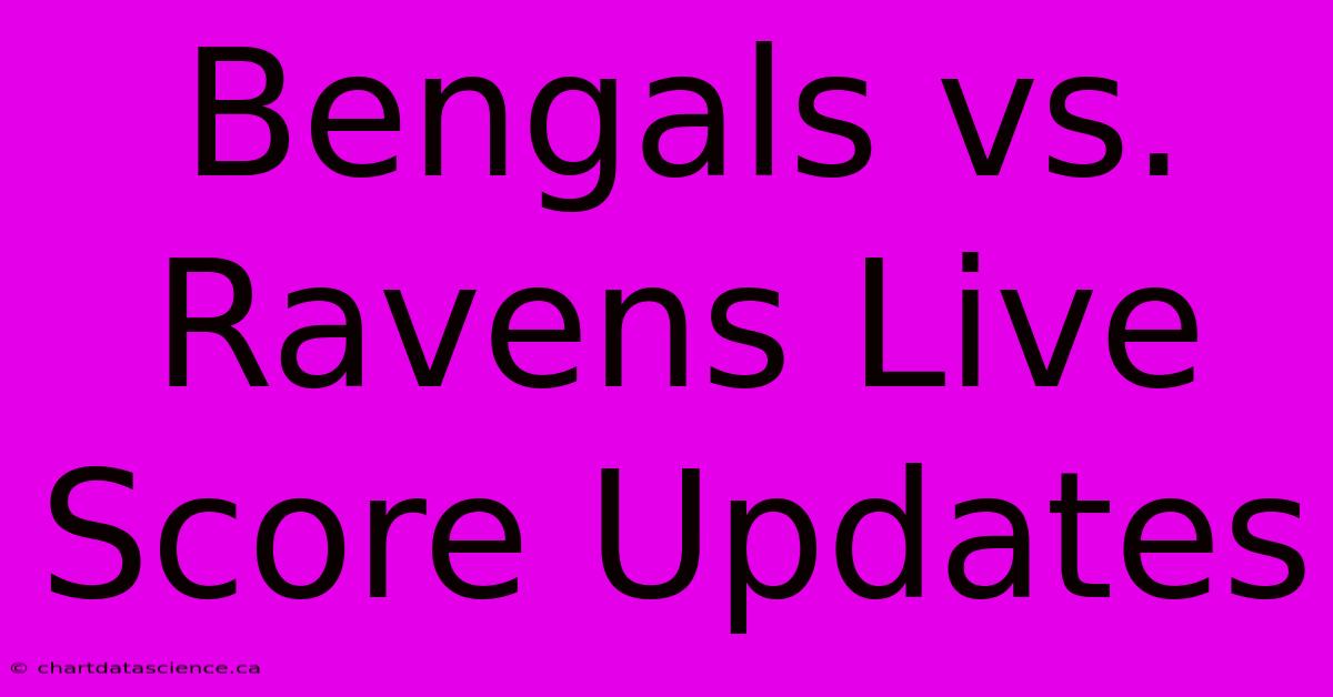 Bengals Vs. Ravens Live Score Updates