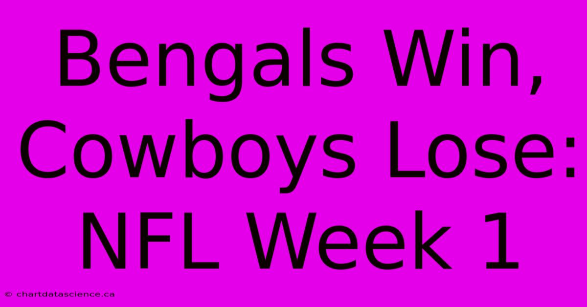 Bengals Win, Cowboys Lose: NFL Week 1