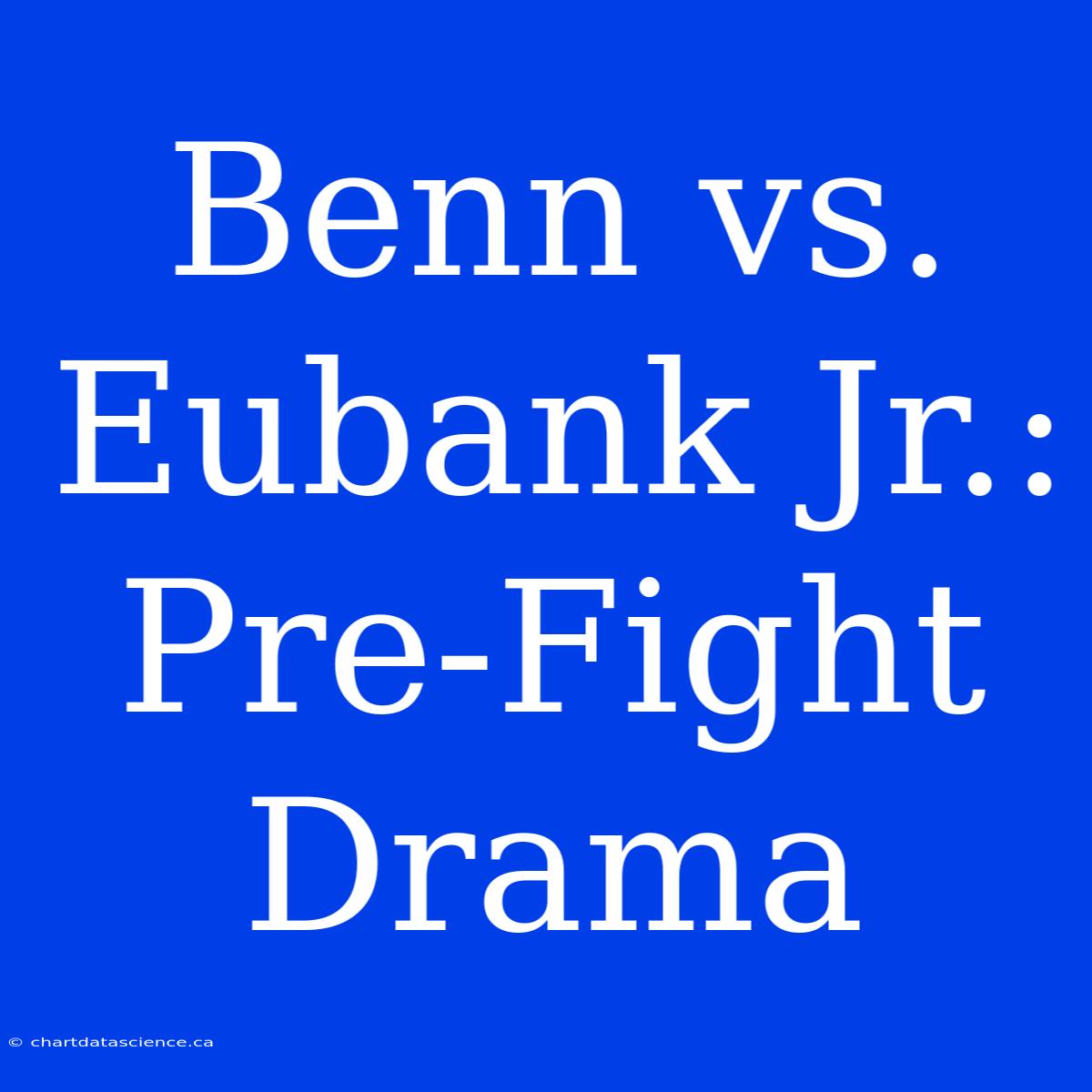 Benn Vs. Eubank Jr.:  Pre-Fight Drama