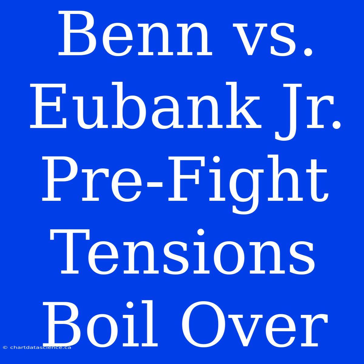 Benn Vs. Eubank Jr. Pre-Fight Tensions Boil Over