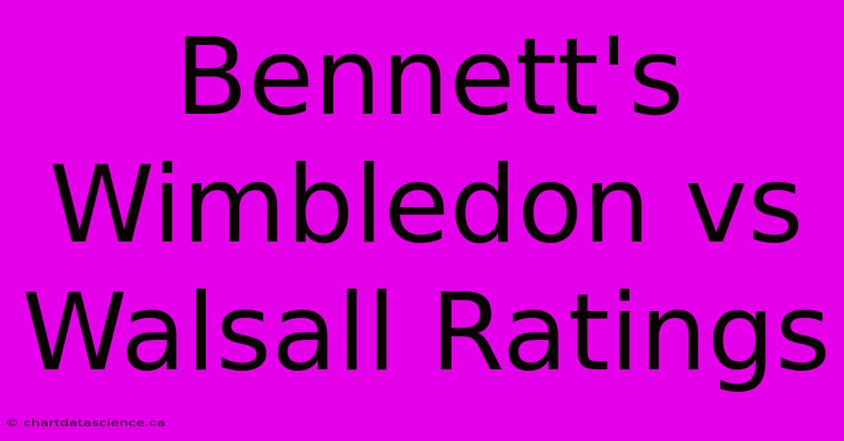 Bennett's Wimbledon Vs Walsall Ratings