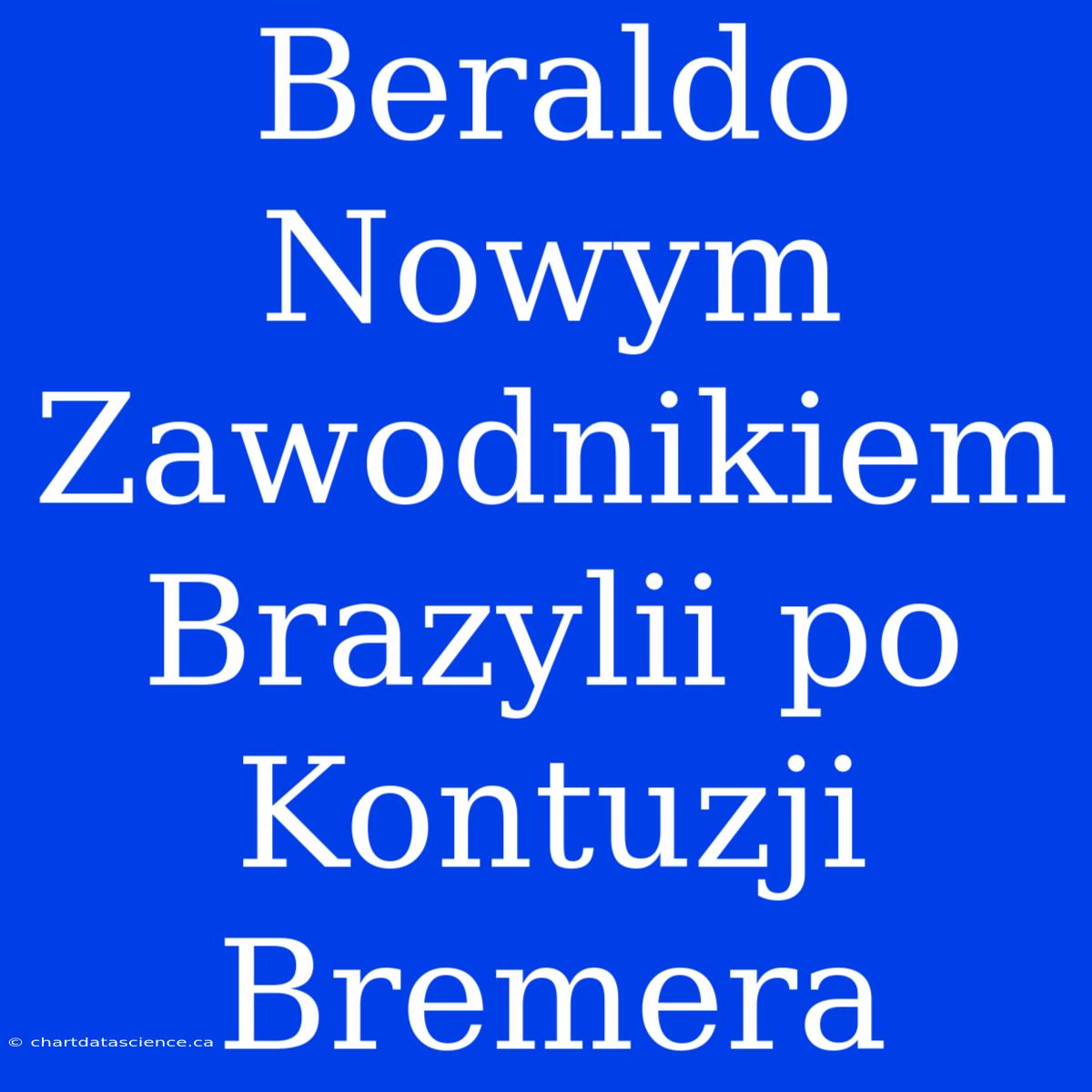 Beraldo Nowym Zawodnikiem Brazylii Po Kontuzji Bremera