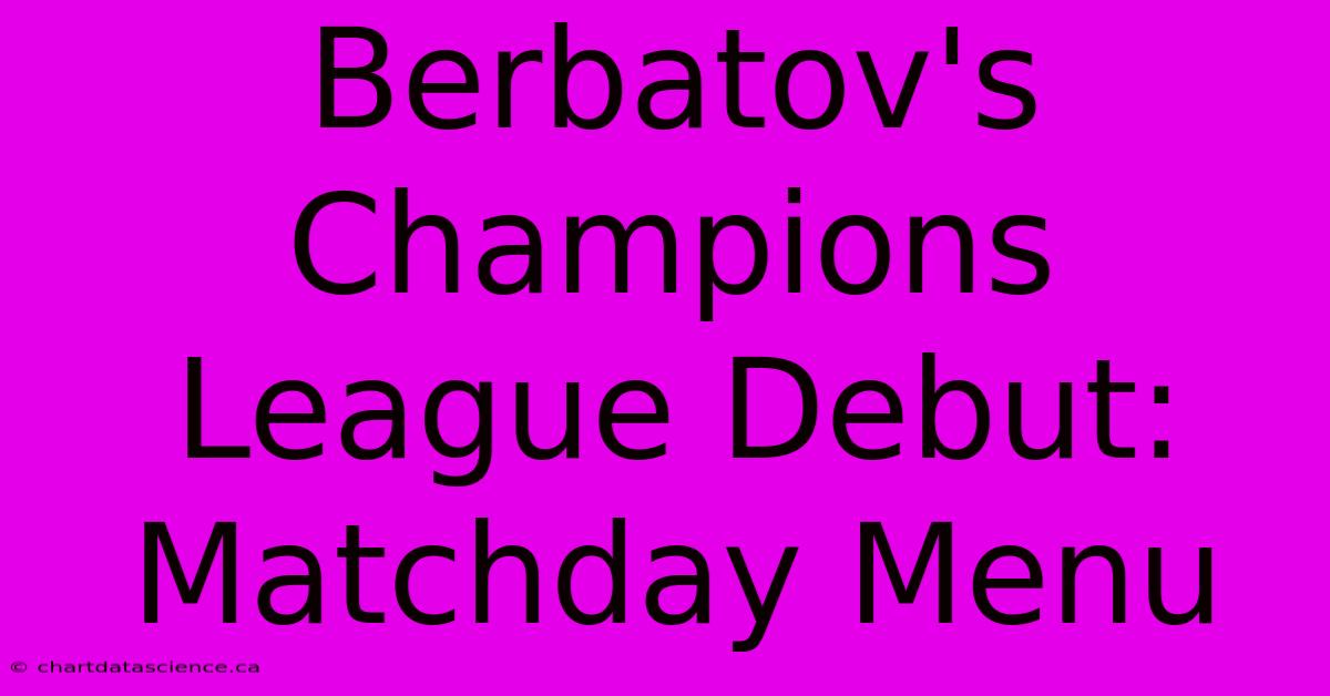 Berbatov's Champions League Debut: Matchday Menu