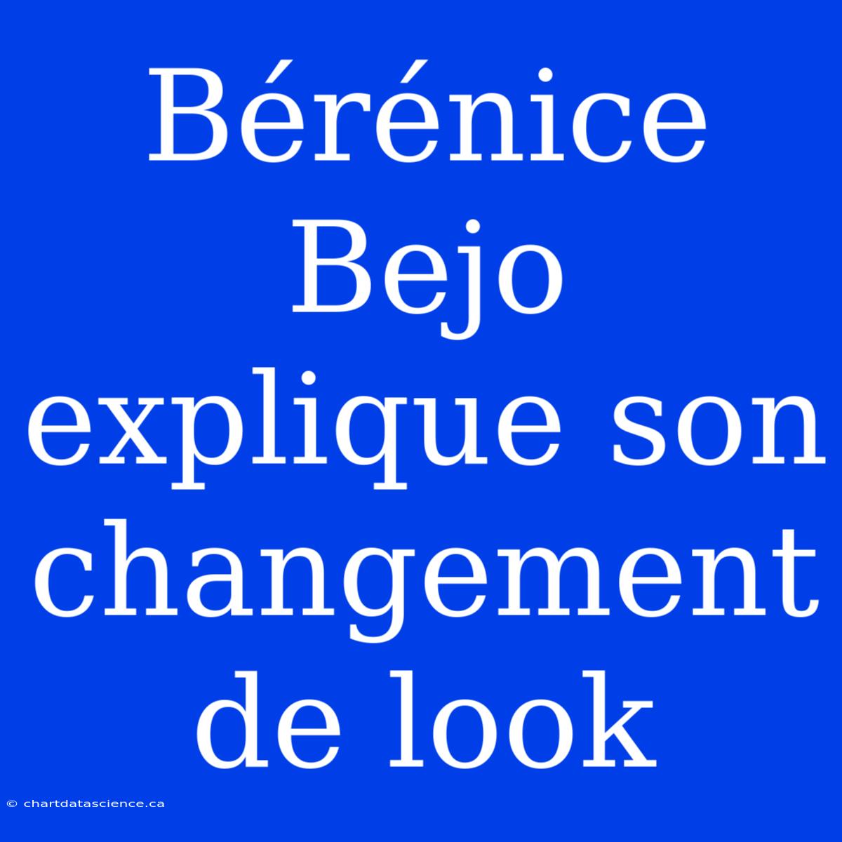 Bérénice Bejo Explique Son Changement De Look