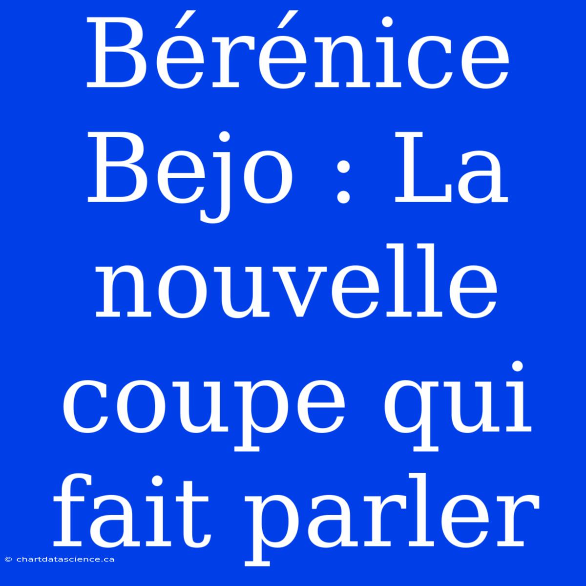 Bérénice Bejo : La Nouvelle Coupe Qui Fait Parler