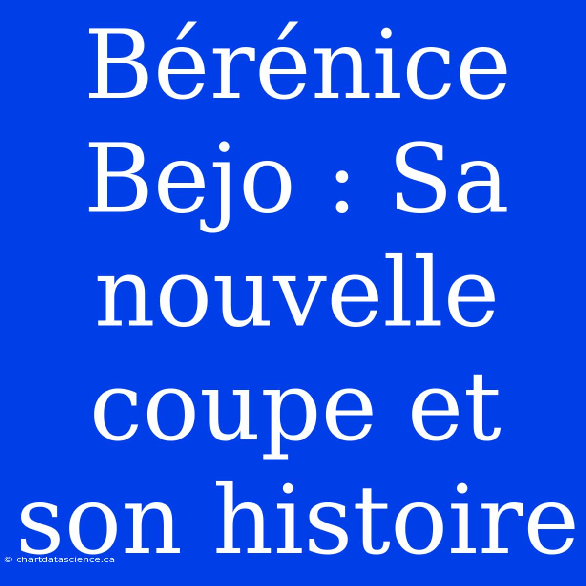 Bérénice Bejo : Sa Nouvelle Coupe Et Son Histoire