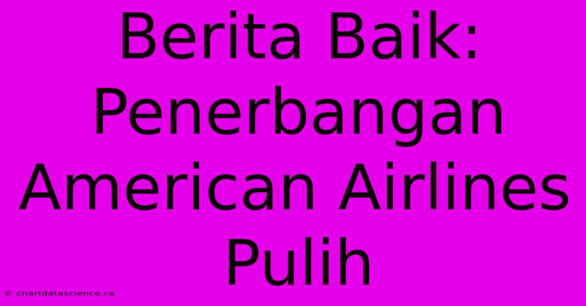 Berita Baik: Penerbangan American Airlines Pulih