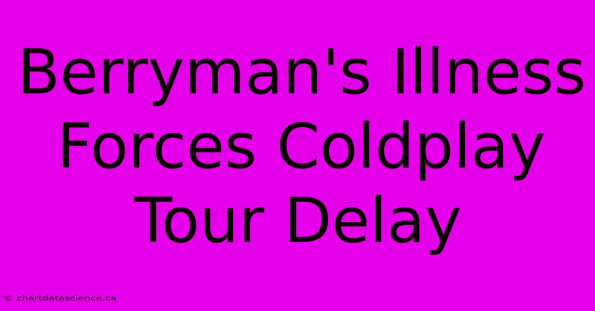 Berryman's Illness Forces Coldplay Tour Delay