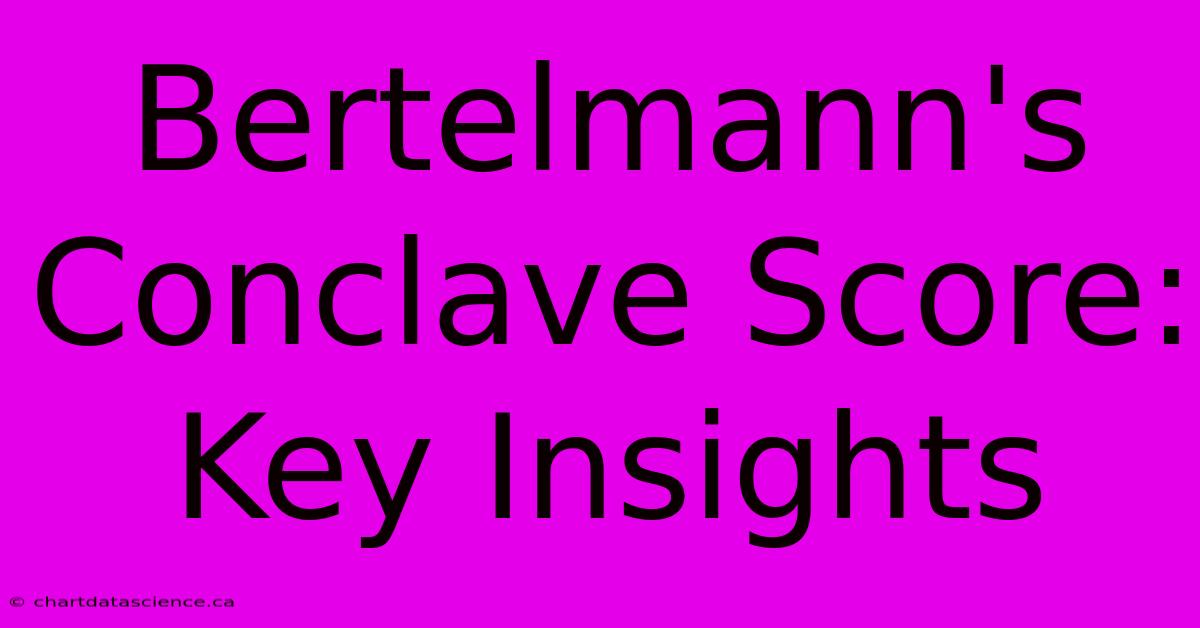 Bertelmann's Conclave Score: Key Insights