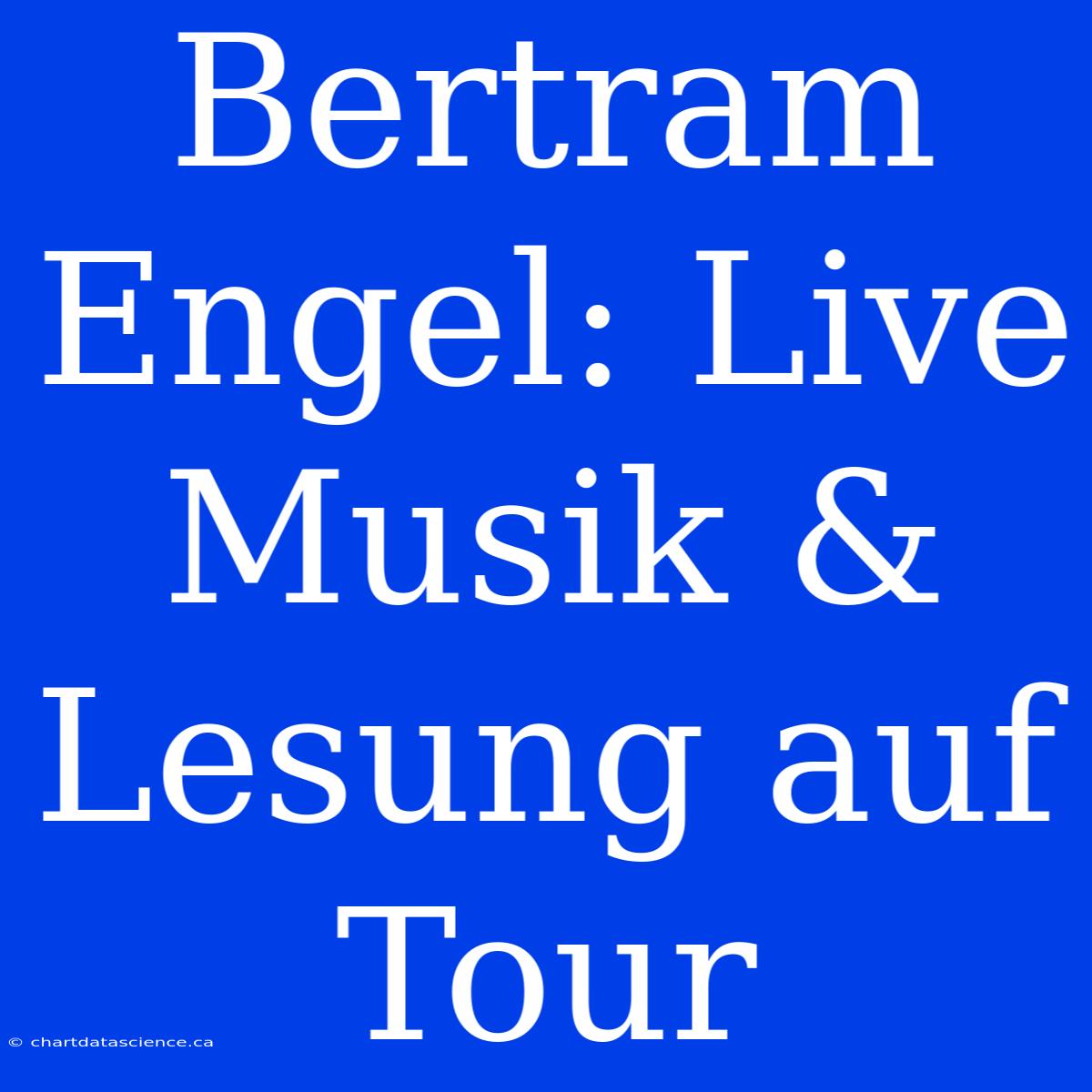 Bertram Engel: Live Musik & Lesung Auf Tour