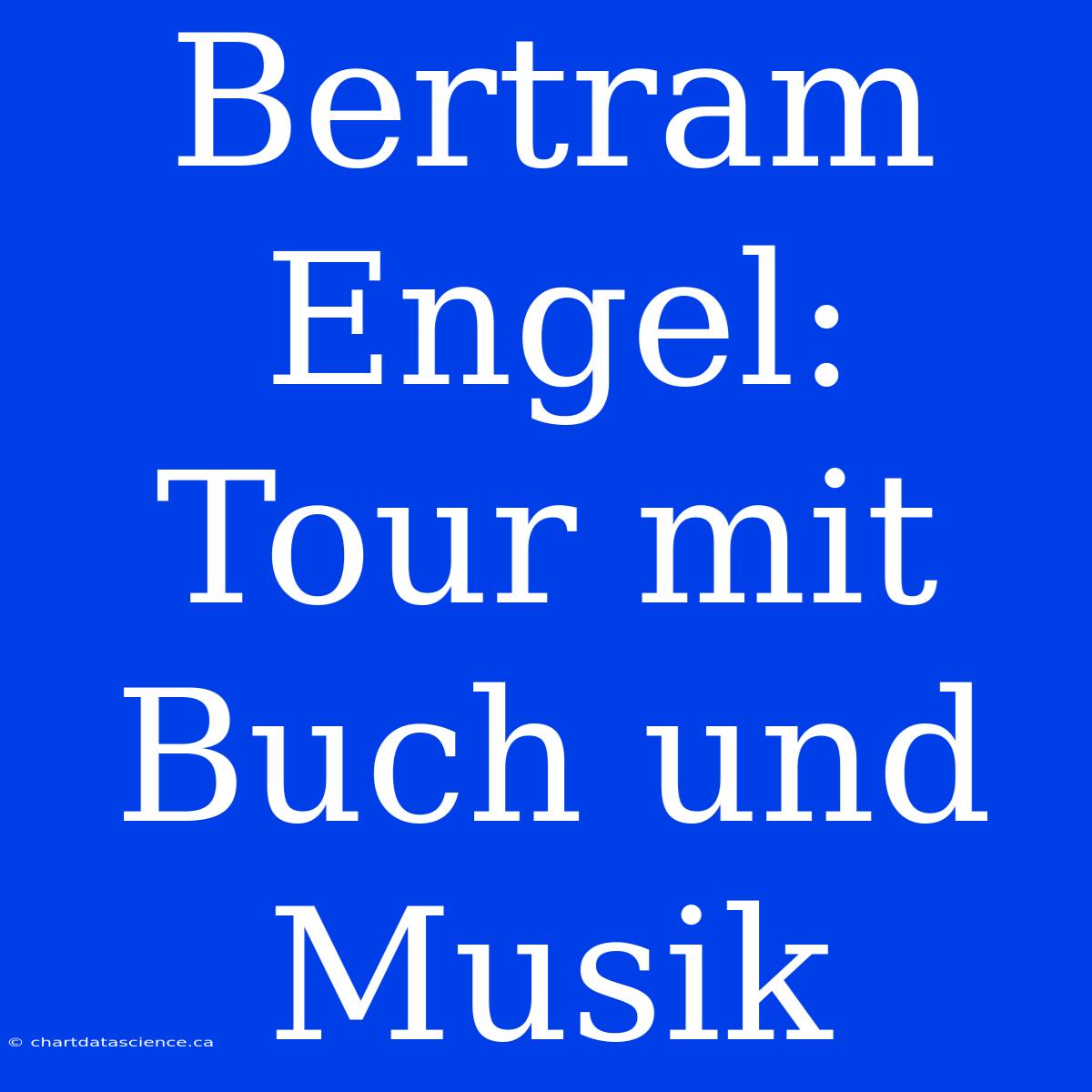 Bertram Engel: Tour Mit Buch Und Musik