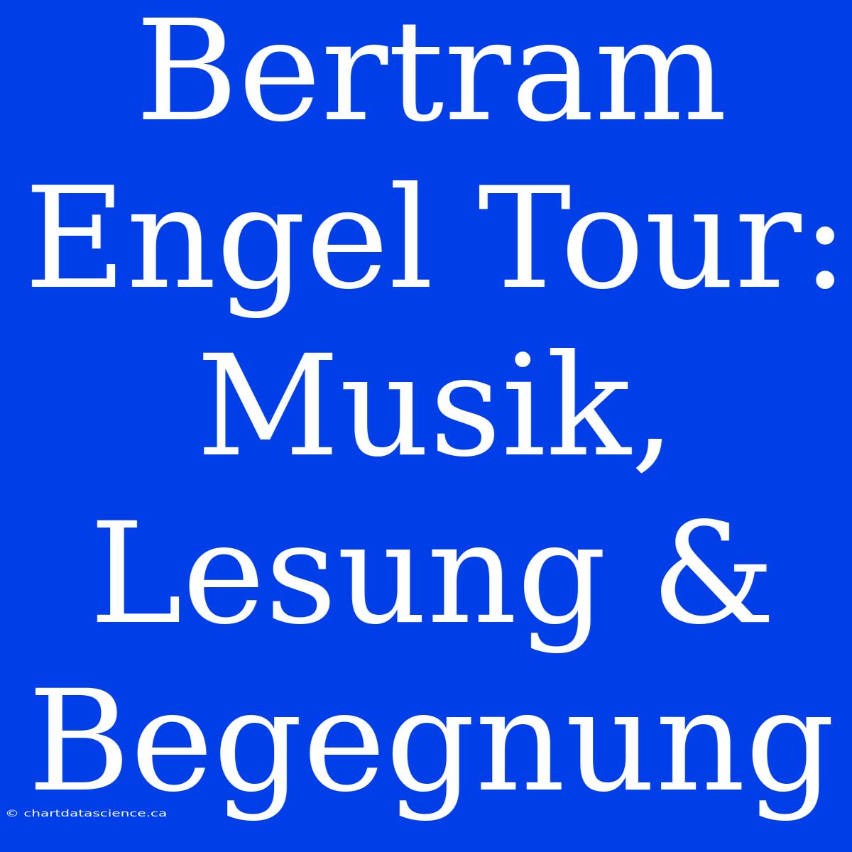 Bertram Engel Tour: Musik, Lesung & Begegnung