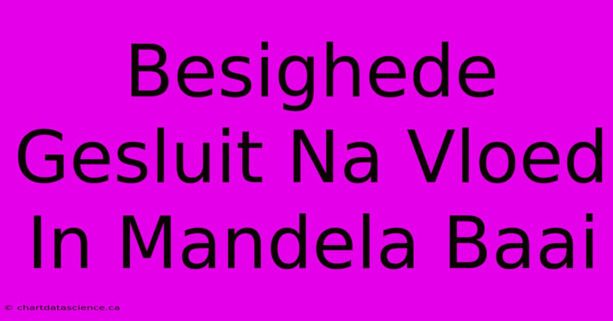 Besighede Gesluit Na Vloed In Mandela Baai