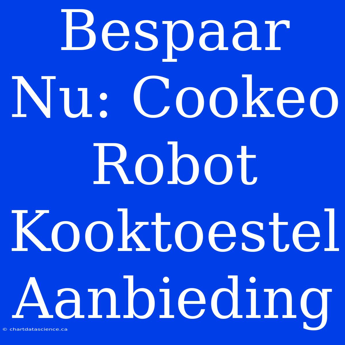 Bespaar Nu: Cookeo Robot Kooktoestel Aanbieding