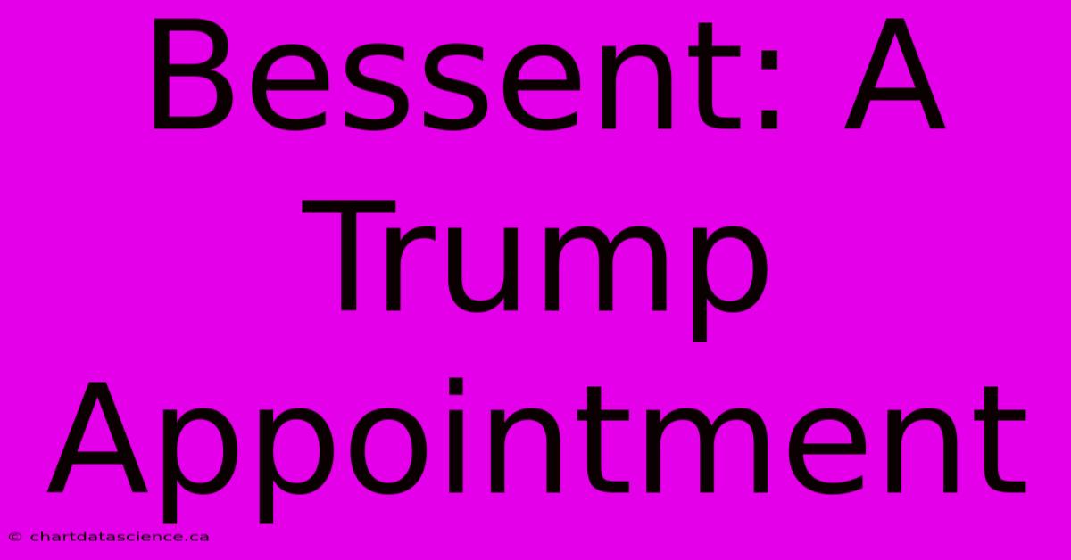 Bessent: A Trump Appointment