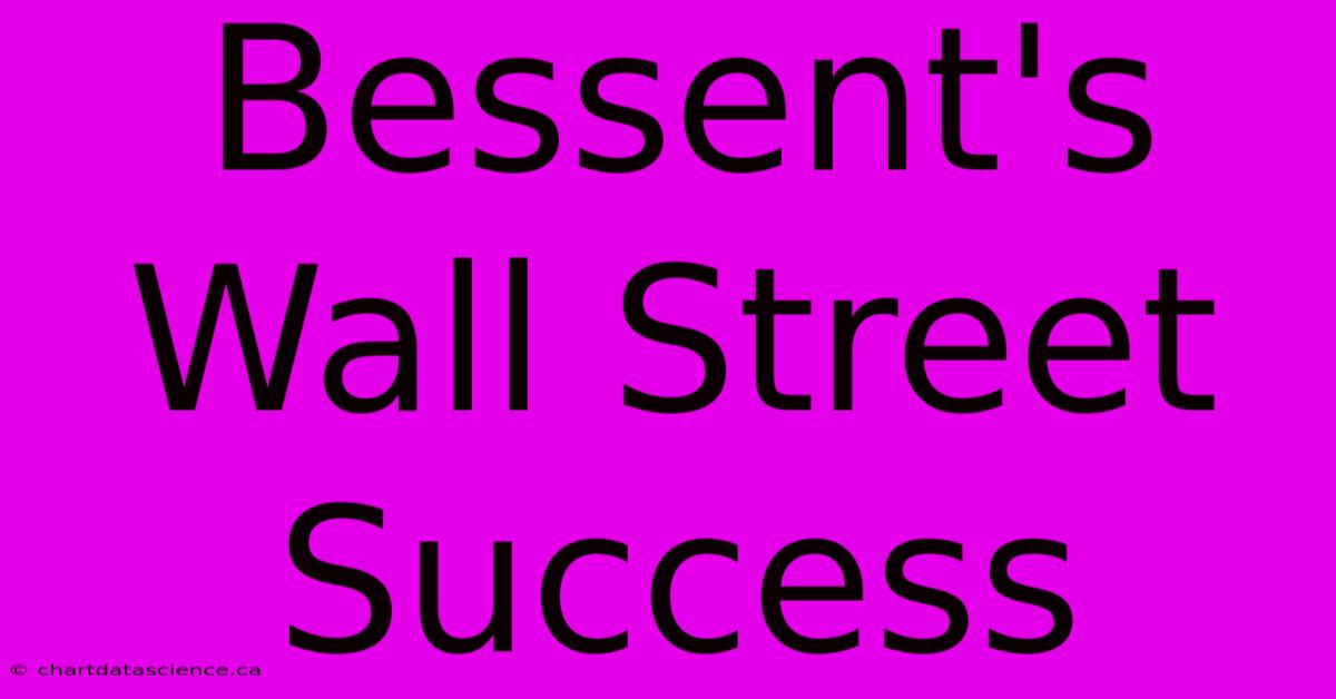 Bessent's Wall Street Success