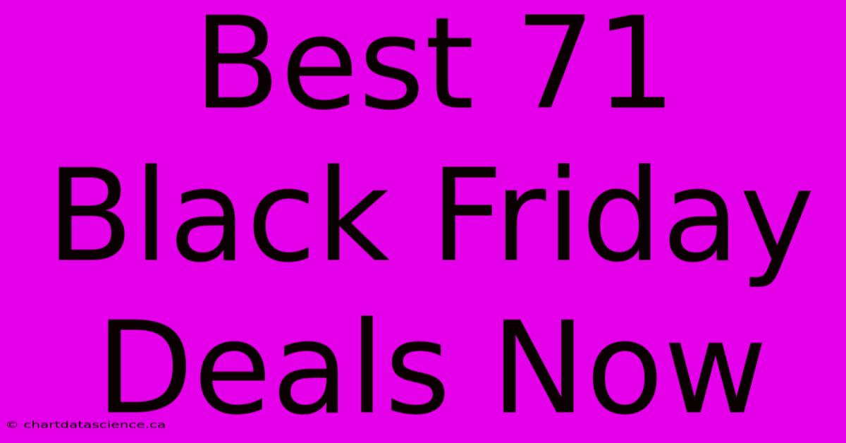 Best 71 Black Friday Deals Now