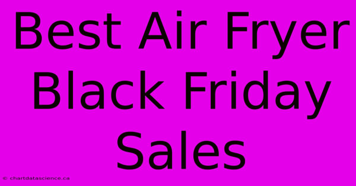 Best Air Fryer Black Friday Sales