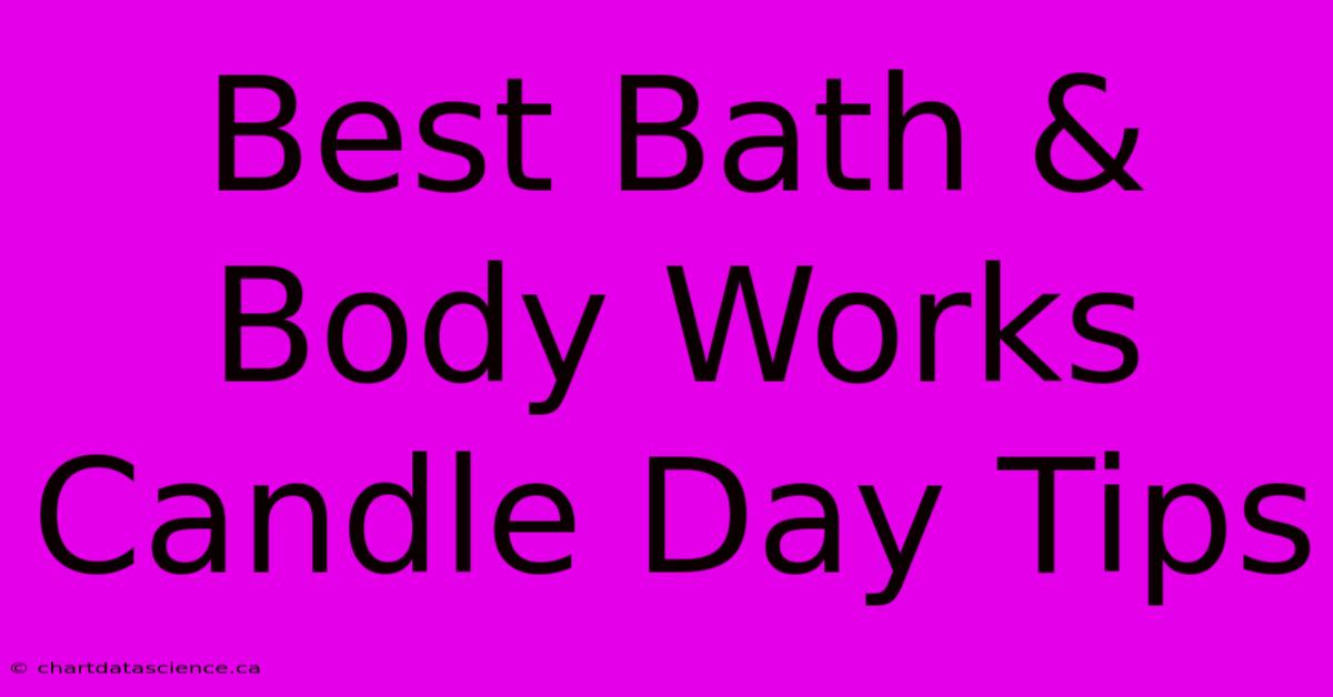 Best Bath & Body Works Candle Day Tips