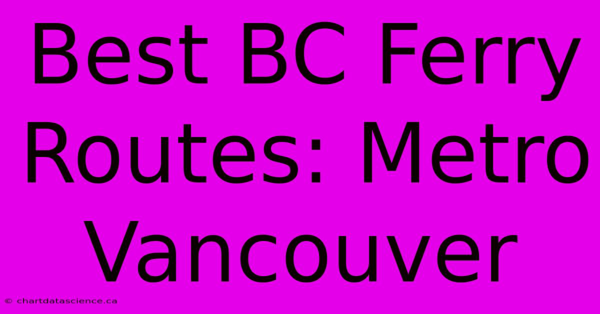 Best BC Ferry Routes: Metro Vancouver