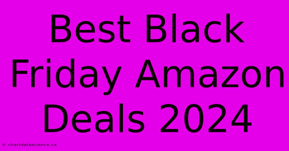 Best Black Friday Amazon Deals 2024