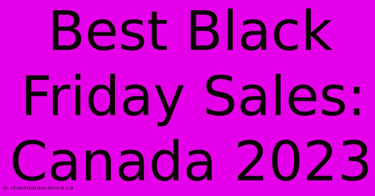 Best Black Friday Sales: Canada 2023