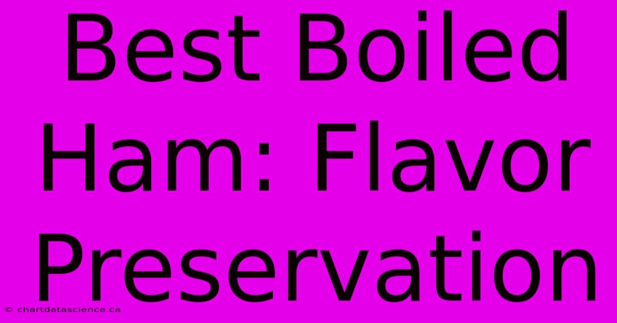 Best Boiled Ham: Flavor Preservation