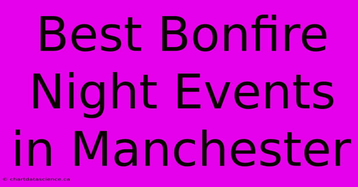 Best Bonfire Night Events In Manchester 