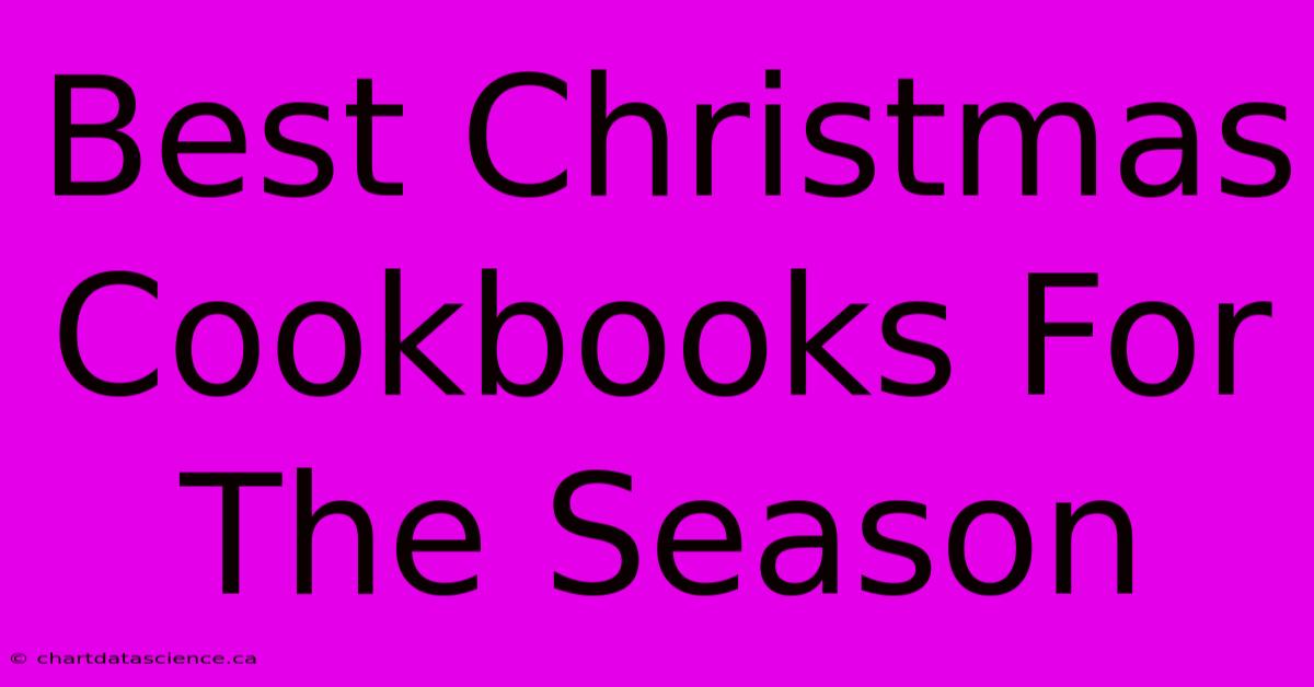 Best Christmas Cookbooks For The Season