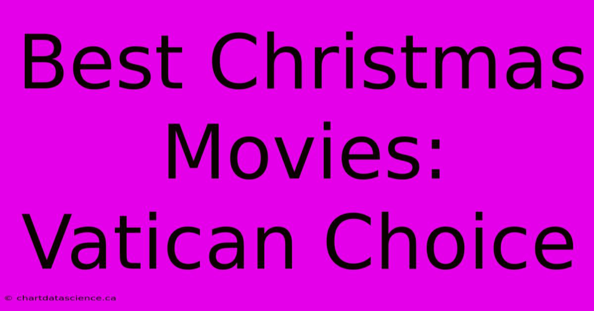 Best Christmas Movies: Vatican Choice