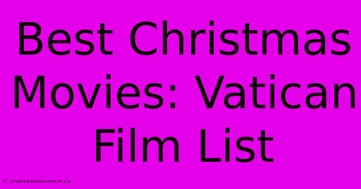 Best Christmas Movies: Vatican Film List