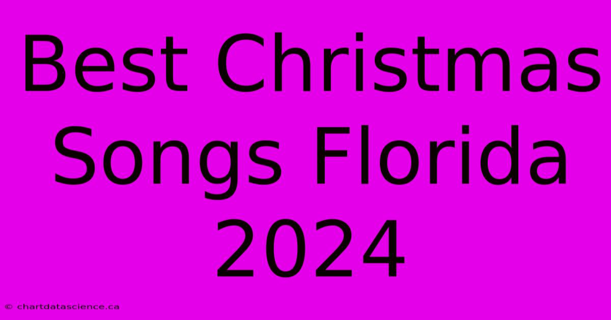 Best Christmas Songs Florida 2024