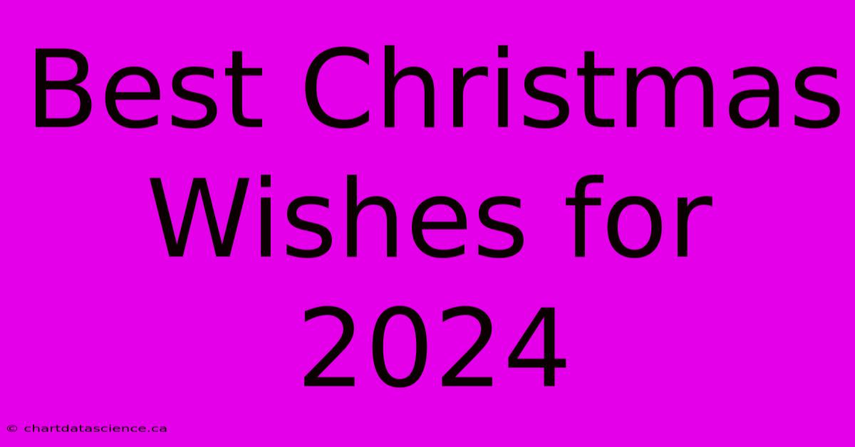 Best Christmas Wishes For 2024