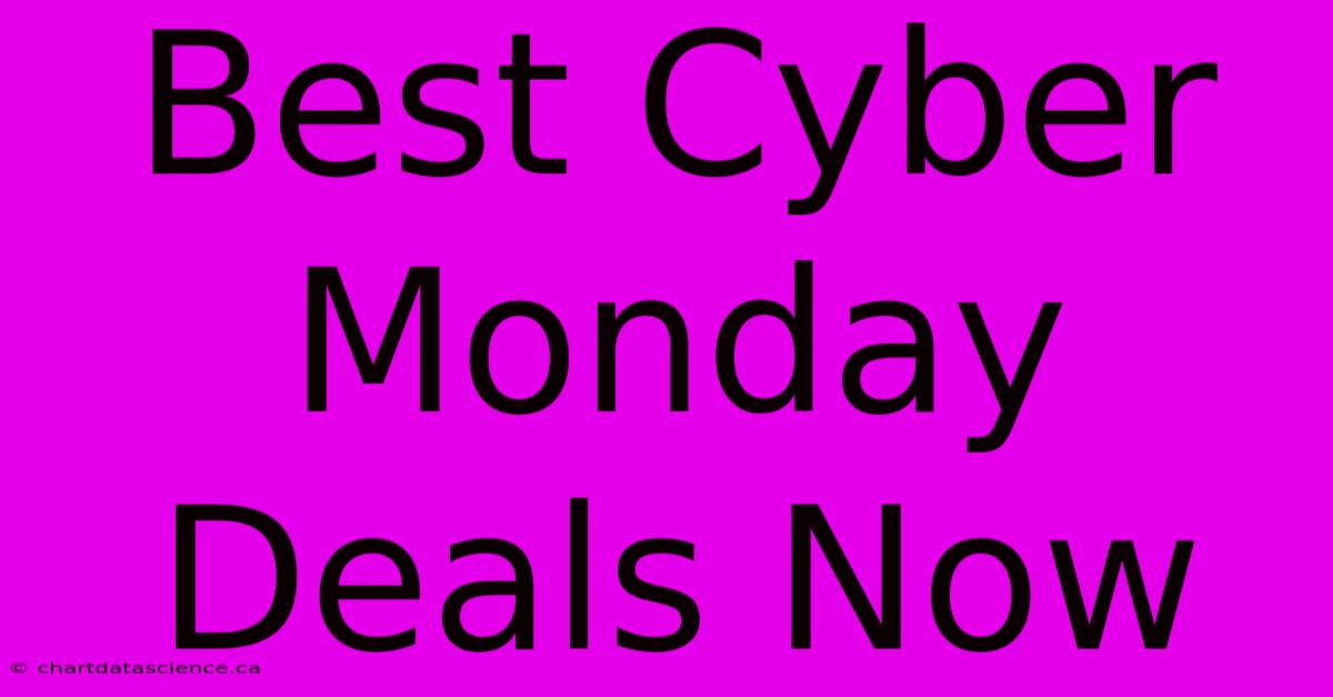 Best Cyber Monday Deals Now