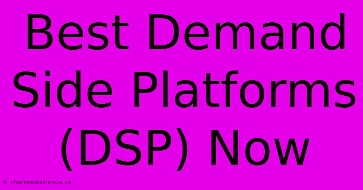 Best Demand Side Platforms (DSP) Now