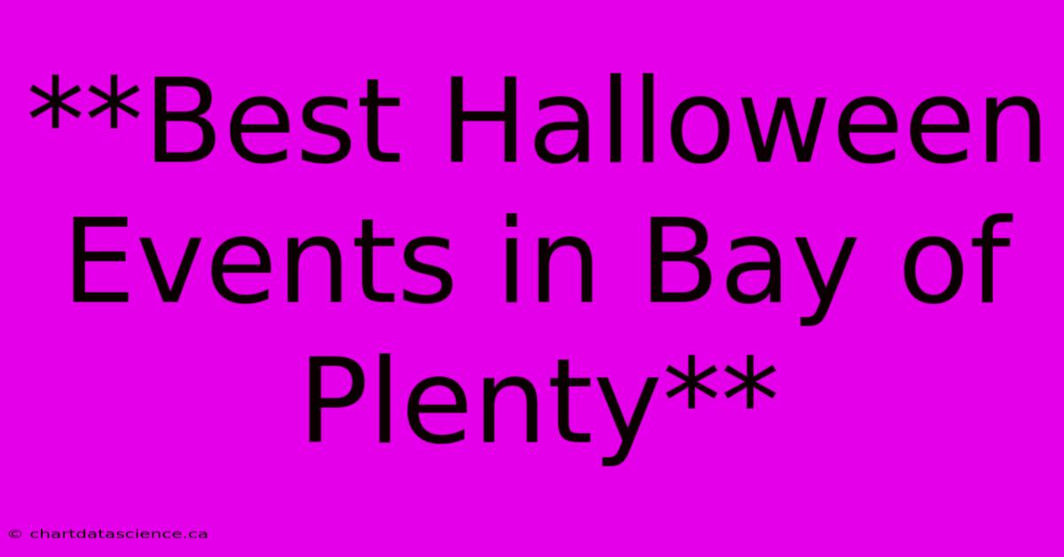 **Best Halloween Events In Bay Of Plenty** 