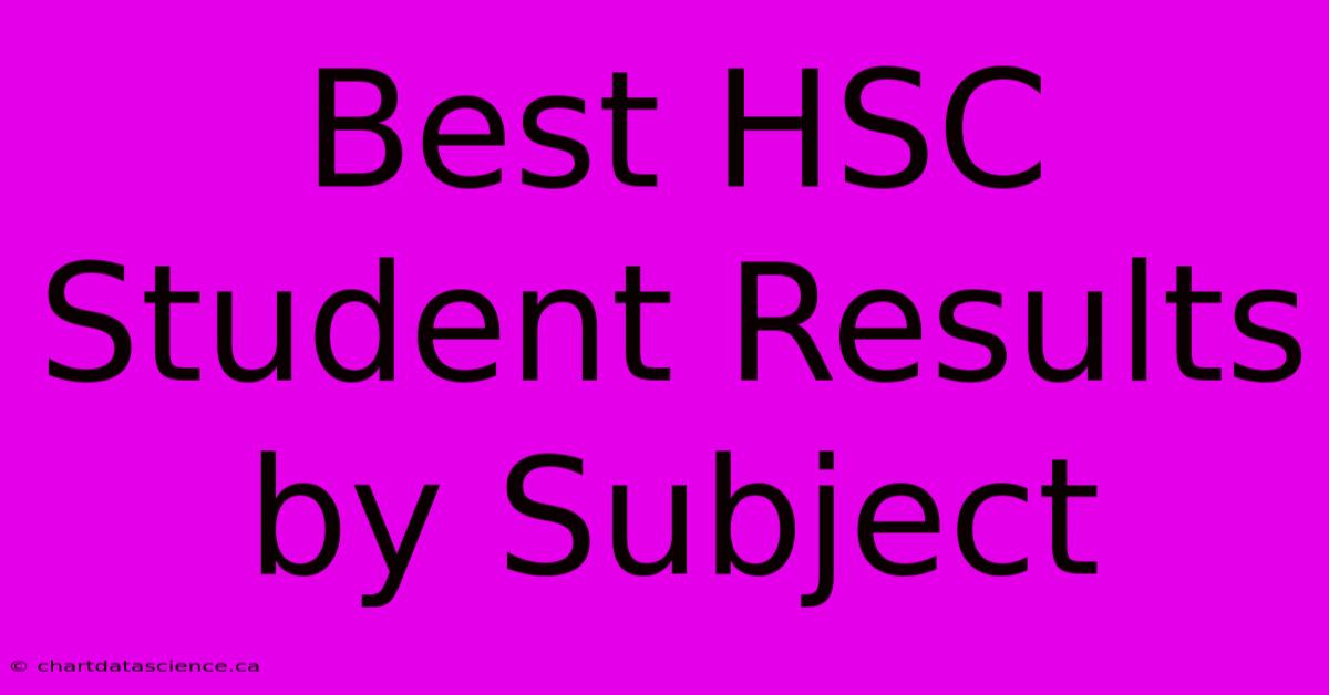 Best HSC Student Results By Subject