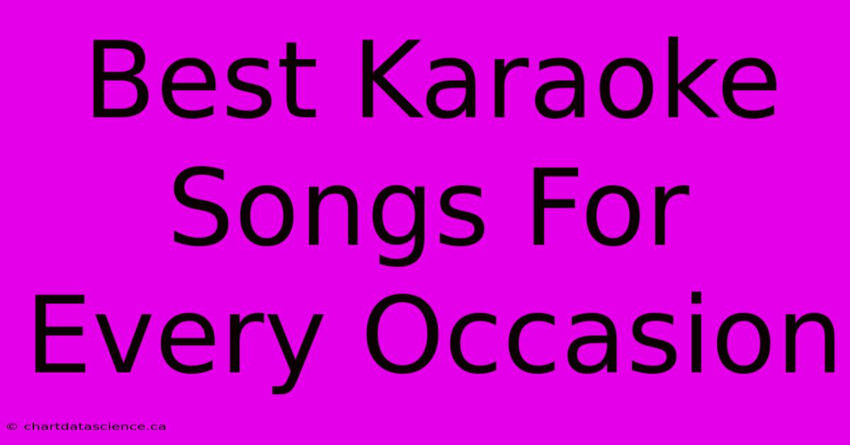 Best Karaoke Songs For Every Occasion 