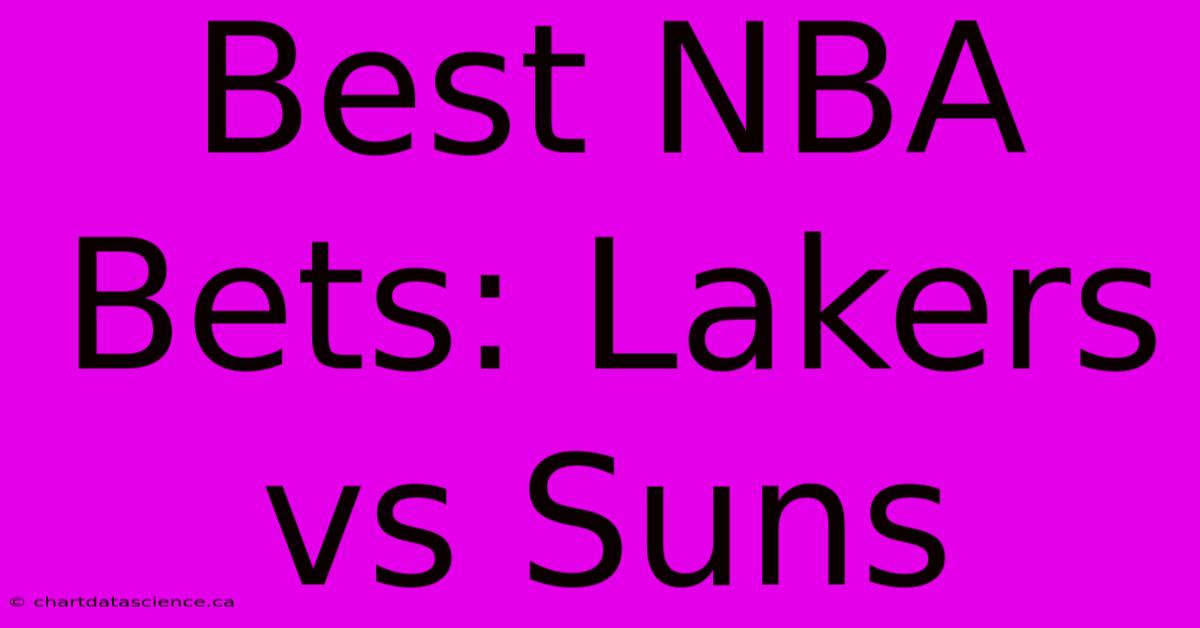 Best NBA Bets: Lakers Vs Suns