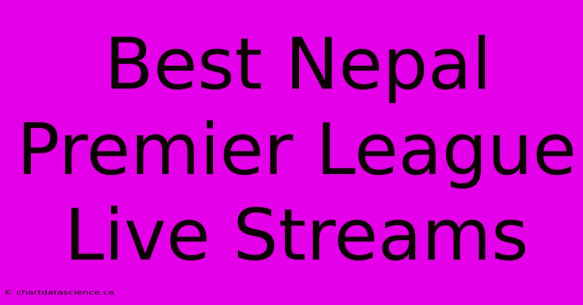 Best Nepal Premier League Live Streams