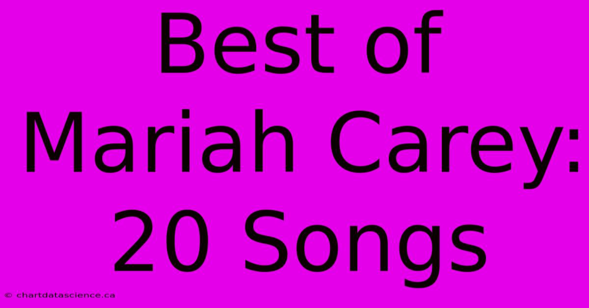 Best Of Mariah Carey: 20 Songs