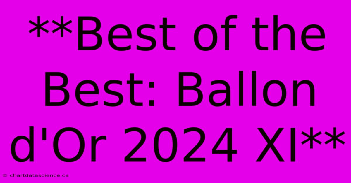 **Best Of The Best: Ballon D'Or 2024 XI**